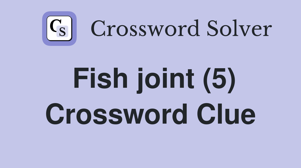 Fish joint (5) Crossword Clue Answers Crossword Solver